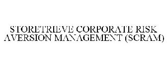 STORETRIEVE CORPORATE RISK AVERSION MANAGEMENT (SCRAM)