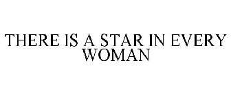THERE IS A STAR IN EVERY WOMAN