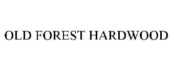 OLD FOREST HARDWOOD