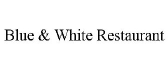 BLUE & WHITE RESTAURANT