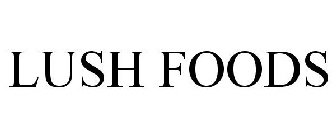 LUSH FOODS