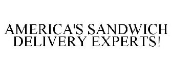 AMERICA'S SANDWICH DELIVERY EXPERTS!