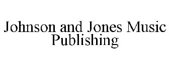 JOHNSON AND JONES MUSIC PUBLISHING