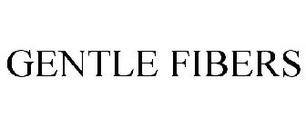 GENTLE FIBERS