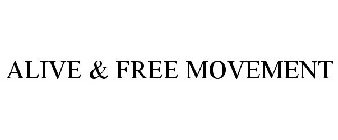 ALIVE & FREE MOVEMENT
