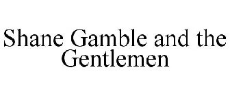 SHANE GAMBLE AND THE GENTLEMEN