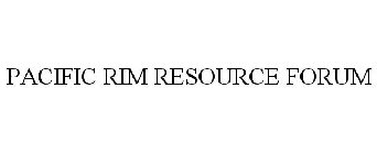 PACIFIC RIM RESOURCE FORUM