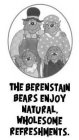THE BERENSTAIN BEARS ENJOY NATURAL. WHOLESOME REFRESHMENTS