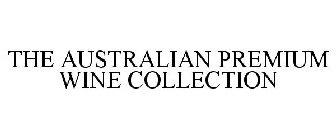 THE AUSTRALIAN PREMIUM WINE COLLECTION