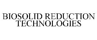 BIOSOLID REDUCTION TECHNOLOGIES