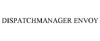 DISPATCHMANAGER ENVOY