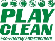 PLAY CLEAN ECO-FRIENDLY ENTERTAINMENT