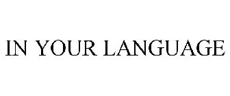 IN YOUR LANGUAGE