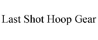 LAST SHOT HOOP GEAR