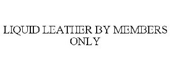 LIQUID LEATHER BY MEMBERS ONLY