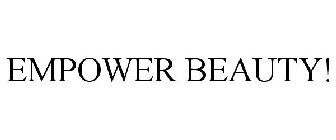 EMPOWER BEAUTY!