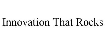 INNOVATION THAT ROCKS