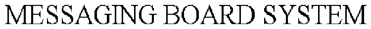 MESSAGING BOARD SYSTEM
