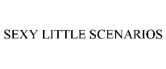 SEXY LITTLE SCENARIOS