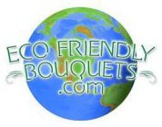 ECO FRIENDLY BOUQUETS.COM