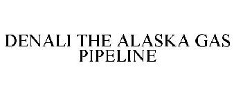 DENALI THE ALASKA GAS PIPELINE