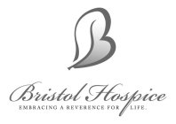 B BRISTOL HOSPICE EMBRACING A REVERENCE FOR LIFE.