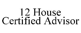 12 HOUSE CERTIFIED ADVISOR