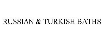 RUSSIAN & TURKISH BATHS