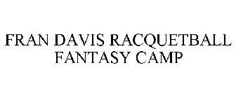 FRAN DAVIS RACQUETBALL FANTASY CAMP