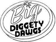 BIG DIGGETY DAWGS