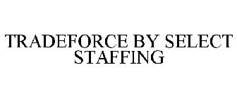 TRADEFORCE BY SELECT STAFFING