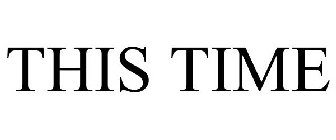 THIS TIME
