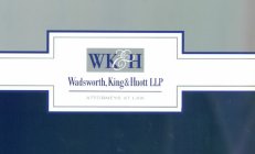 WK&H WADSWORTH, KING & HUOTT LLP ATTORNEYS AT LAW