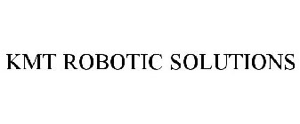 KMT ROBOTIC SOLUTIONS