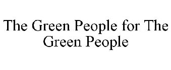 THE GREEN PEOPLE FOR THE GREEN PEOPLE