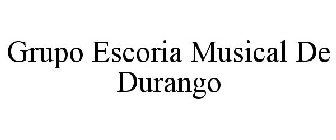 GRUPO ESCORIA MUSICAL DE DURANGO