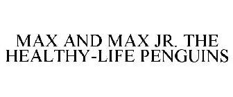 MAX AND MAX JR. THE HEALTHY-LIFE PENGUINS