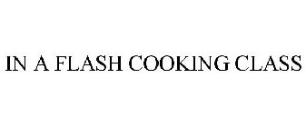 IN A FLASH COOKING CLASS