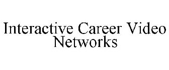 INTERACTIVE CAREER VIDEO NETWORKS