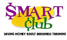 $MART CLUB SAVING MONEY ADULT READINESS TRAINING