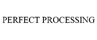 PERFECT PROCESSING