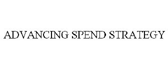 ADVANCING SPEND STRATEGY
