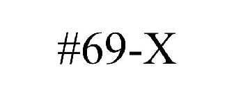 #69-X