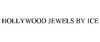 HOLLYWOOD JEWELS BY ICE