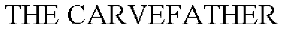 THE CARVEFATHER