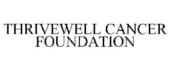 THRIVEWELL CANCER FOUNDATION