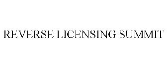 REVERSE LICENSING SUMMIT
