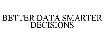 BETTER DATA SMARTER DECISIONS