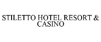 STILETTO HOTEL RESORT & CASINO