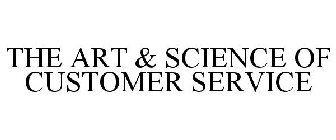 THE ART & SCIENCE OF CUSTOMER SERVICE